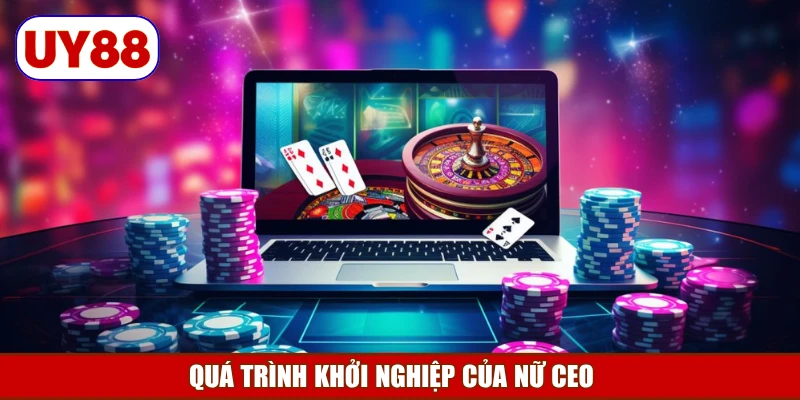 qua-trinh-khoi-nghiep-cua-nu-ceo